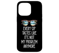 Every Sip Tastes Like It's Not My Problem Anymore Im Retired Carcasa para iPhone 14 Pro MAX