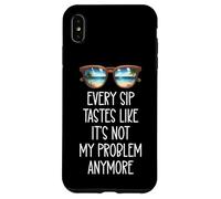 Every Sip Tastes Like It's Not My Problem Anymore Im Retired Carcasa para iPhone XS MAX