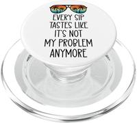 Every Sip Tastes Like Its Not My Problem Anymore Im Retired PopSockets PopGrip para MagSafe
