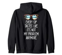 Every Sip Tastes Like It's Not My Problem Anymore Im Retired Sudadera con Capucha