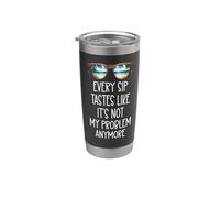 Every Sip Tastes Like Its Not My Problem Anymore Im Retired Vaso térmico de acero inoxidable de doble pared