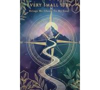 Every Small Step Brings Me Closer to My Goal: Premium Motivational Journal: Daily Goal Setting & Manifestation Notebook. Elegant Gold Aesthetic, Watercolour Compass & Mountain Cover for Success