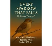 Every Sparrow That Falls: He Knows Them All