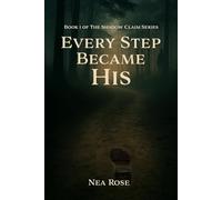 Every Step Became His: 1 (The Shadow Claim Series)