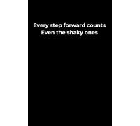 Every Step Forward Counts-Even the Shaky Ones: A 6x9 Black Lined Journal for Gentle Progress, Emotional Growth, and Courageous Imperfection