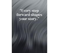 Every step forward shapes your story.: A motivational quote about progress and self-growth