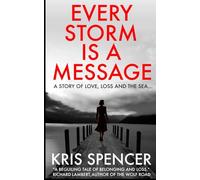 Every Storm Is a Message: A Story of Love, Loss and The Sea