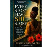 Every Story Have She Story: Caribbean Women, Quiet Wars, and the Things We Never Say Out Loud