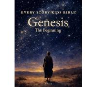 Every Story Kids Bible: Genesis: The Beginning