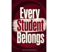 Every Student Belongs: A Teacher's Guide to Culturally Responsive Teaching, Classroom Equity, and Creating Inclusive Learning Environments for Every Student
