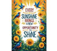 Every Sunshine Brings a New Opportunity to Shine - Inspirational Back-to-School Notebook - Perfect for Students | Teachers | Teens | Back to School Supplies | Motivational Journal