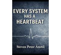 Every System Has a Heartbeat: Understanding the Hidden Rhythm Behind Work, Decisions, and Everyday Life