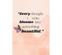 Every Thought I Write Blooms into Something Beautiful: Diary Journal Notebook A Guided Journal for Self-Confidence, Dreams, and Daily Growth | Ruled ... to Inspire Your Journey of Transformation .