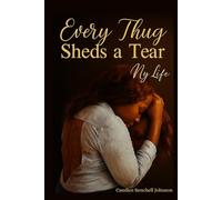 Every Thug Sheds A Tear: Part 1: My Life