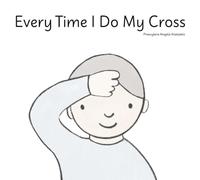Every Time I Do My Cross