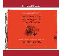 Every Time I Find the Meaning of Life, They Change It: Wisdom of the Great Philosophers on How to Live