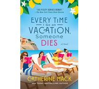 Every Time I Go on Vacation, Someone Dies: 1 (Vacation Mysteries)