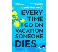Every time I go on vacation someone dies: Escape to the Amalfi Coast in the summer’s freshest, sharpest and funniest mystery: 1 (The vacation mysteries, 1)
