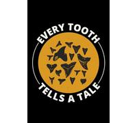 Every Tooth Tells a Tale: Shark Teeth Collection Notebook: Funny Journal for Writing, Note-Taking & Gifts - Unique Lined Notebook for Shark Lovers, Kids & Adults