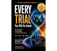 Every Trial You Will Be Asked: The Trial Behind Every Guideline You Will Be Asked About