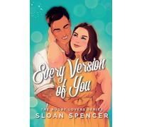 Every Version of You: A Romantic Comedy (The Rugby Lovers Series)