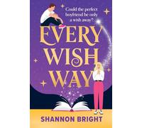 Every Wish Way: A totally spellbinding and hilarious magical romantic comedy