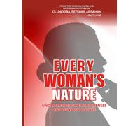 EVERY WOMAN'S NATURE: Understanding Every Woman's Uniqueness and Dynamic Nature