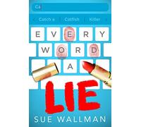 Every Word A Lie - a catfishing prank turns deadly in this teen murder mystery thriller from the author of I Know You Did It