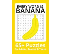 Every word is Banana Word Search Puzzle Book: Word Searches with Easy to Read Print about Bananas, Bananas, Bananas and more | 6x9 inches| 65+ puzzles . . . Gift for Vacations, Holiday and Free Times