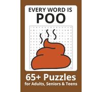 Every Word Is Poo Word Search Puzzle Book: Word Searches with Easy to Read Print about Poo, Poo, Poo and more Poo | 6x9 inches| 65+ puzzles . . . Gift for Vacations, Holiday and Free Times