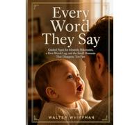 Every Word They Say: Guided Pages for Monthly Milestones, a First-Words Log, and the Small Moments That Disappear Too Fast