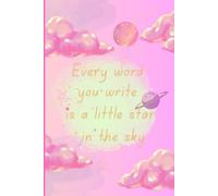 Every word you write is a little star in the sky: Teens Notebook | Women Journal | Bullet Journal | Planner | Schedule | Writing | Gift | Notes | ... | Monthly Goals | Finance Tracker| 134 pages