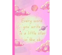 Every word you write is a little star in the sky: Teens Notebook | Women Journal | Bullet Journal | Planner | Schedule | Writing | Gift | Notes | ... | Monthly Goals | Finance Tracker| 134 pages