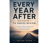 Every Year After Season 1 TV Series Review: An Unofficial Episode-by-Episode Analysis of Story, Characters, Themes, and Emotional Impact
