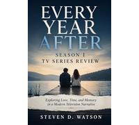Every Year After Season 1 Tv Series Review: Exploring Love, Time, and Memory in a Modern Television Narrative