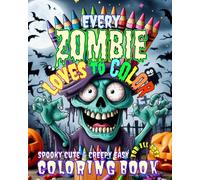 Every Zombie Loves To Color Spooky Cute & Creepy Easy Coloring Book: Halloween Coloring Book for All Ages Kids Teens Adults Seniors 50 Bold and Easy ... Werewolves Vampires Monsters and More!