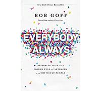 Everybody, Always: Becoming Love in a World Full of Setbacks and Difficult People [Idioma Inglés]