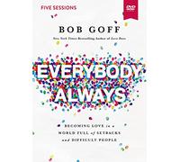Everybody, Always Video Study: Becoming Love in a World Full of Setbacks and Difficult People [DVD]