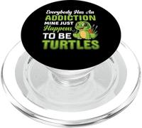 Everybody Has An Addiction Mine Just Happens To Be | Tortuga PopSockets PopGrip para MagSafe