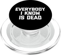 Everybody I Know Is Dead - Novedad sarcástica Divertida PopSockets PopGrip para MagSafe