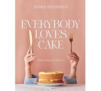 Everybody Loves Cake: Sweet Bakes & Stories