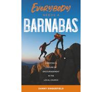 Everybody Needs a Barnabas: Creating a Culture of Encouragement in the Local Church