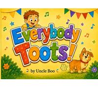 Everybody Toots!: A funny little book about bodies, giggles and not being ashamed