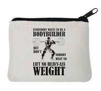 Everybody Wants to Be A Bodybuilder But Don't Nobody Want to Lift No Heavy Ass - Monedero de neopreno, 10 x 11 cm, color blanco