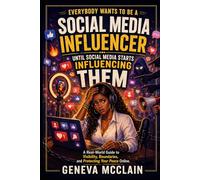 Everybody Wants to Be a Social Media Influencer… Until Social Media Starts Influencing Them: A Real-World Guide to Visibility, Boundaries, and Protecting Your Peace Online