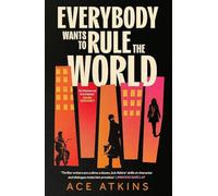 Everybody Wants to Rule the World: 'A thoroughly enjoyable spy novel' Mail on Sunday