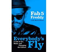 Everybody's Fly: A Life of Art, Music, and Changing the Culture (Viking Press Inc)