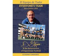 Everybody's Team - Boca Juniors 1969: Di Stefano and the Resurrection of Argentinian Football