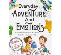 Everyday Adventure and Emotions: A year round Coloring and Activity Book for Kids 3-10 (Seasonal Fun Coloring Series)