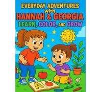 Everyday Adventures with Hannah & Georgia: Learn, Color, and Grow: An Educational Coloring Book of Real-Life Adventures for Kids